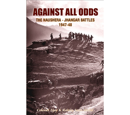 Against All Odds: The Naushera-Jhangar Battles 1947-48