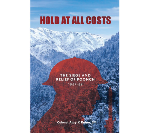 Hold at All Costs: The Siege and Relief of Poonch 1947-48